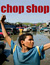 Chop Shop