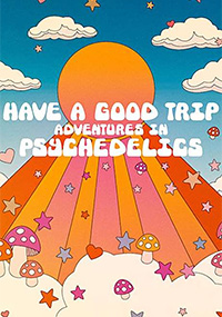 Have a Good Trip: Adventures in Psychedelics