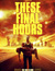 These Final Hours